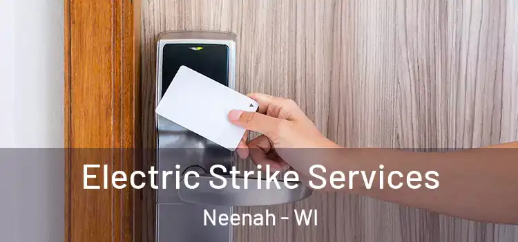  Electric Strike Services Neenah - WI
